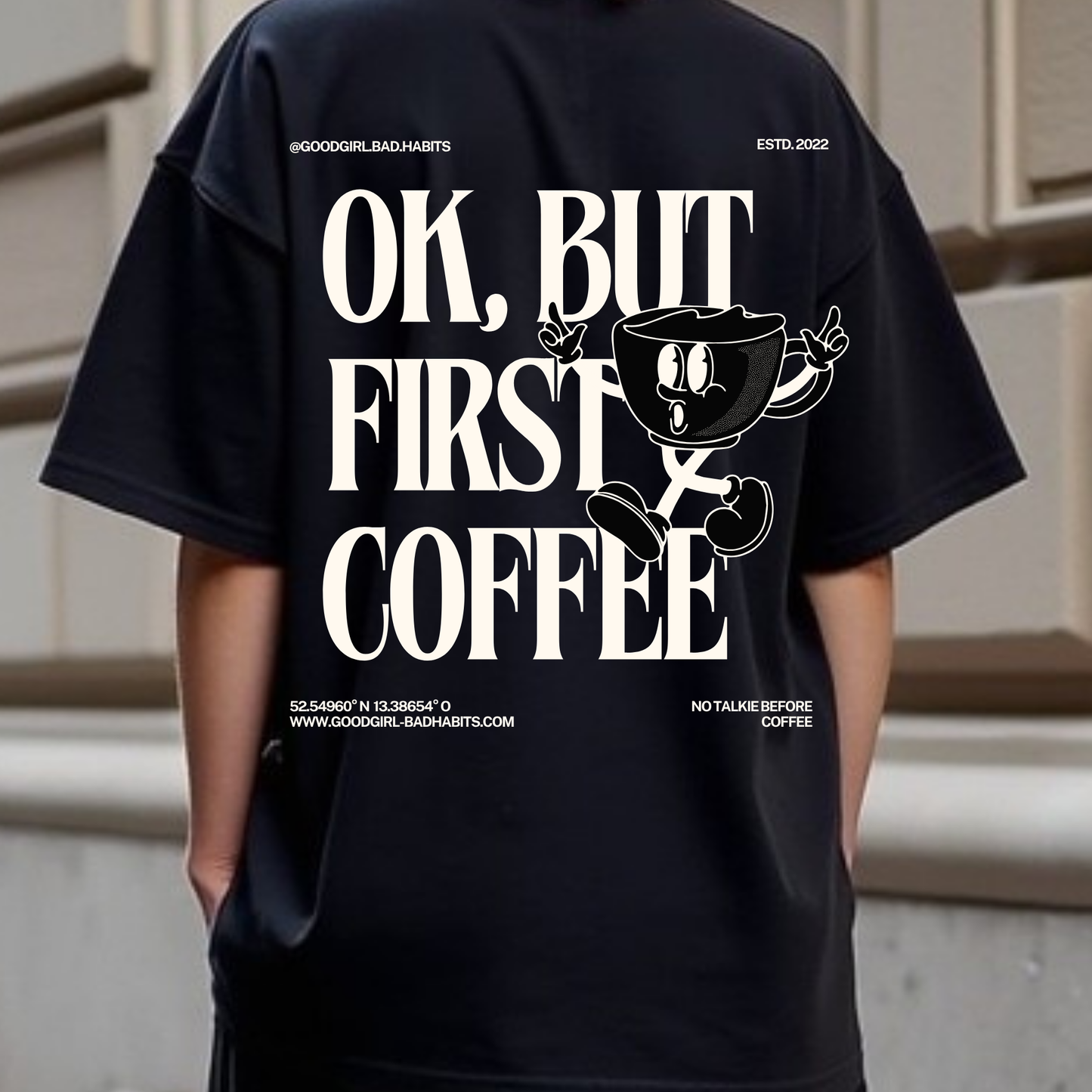 Oversized T-Shirt "OK, BUT FIRST COFFEE" GOOD GIRL BAD HABITS