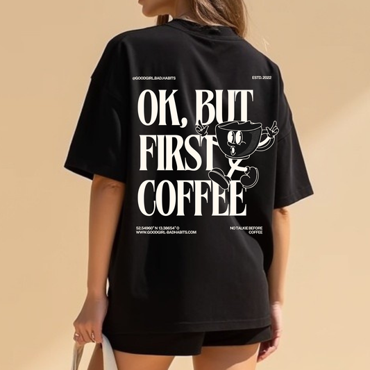 Oversized T-Shirt "OK, BUT FIRST COFFEE" GOOD GIRL BAD HABITS